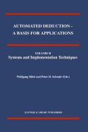 Automated Deduction - A Basis for Applications Volume I Foundations - Calculi and Methods Volume II Systems and Implementation Techniques Volume III Applications