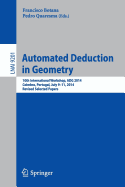 Automated Deduction in Geometry: 10th International Workshop, Adg 2014, Coimbra, Portugal, July 9-11, 2014, Revised Selected Papers