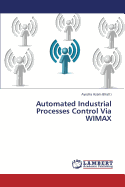 Automated Industrial Processes Control Via Wimax