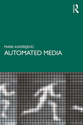 Automated Media - Andrejevic, Mark