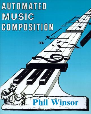 Automated Music Composition - Winsor, Phil