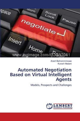 Automated Negotiation Based on Virtual Intelligent Agents - Bahrammirzaee, Arash, and Madani, Kurosh