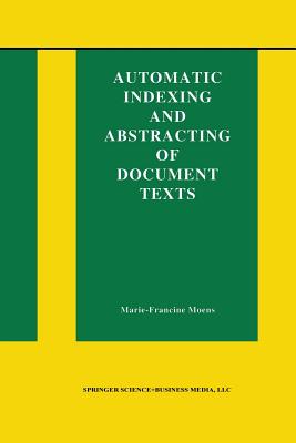 Automatic Indexing and Abstracting of Document Texts - Moens, Marie-Francine