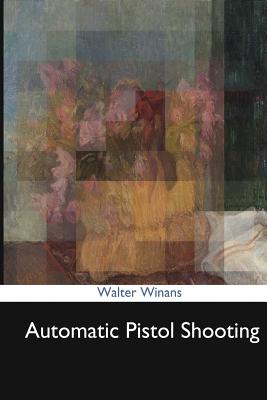 Automatic Pistol Shooting - Winans, Walter
