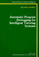 Automatic Program Debugging for Intelligent Tutoring Systems - Murray, William