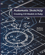 Automatic Sketchup: Creating 3-D Models in Ruby