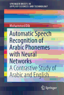 Automatic Speech Recognition of Arabic Phonemes with Neural Networks: A Contrastive Study of Arabic and English