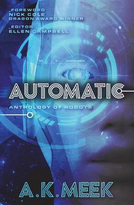 Automatic - Meek, A K, and Campbell, Ellen (Editor), and Cole, Nick (Foreword by)