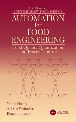 Automation for Food Engineering: Food Quality Quantization and Process Control - Huang, Yanbo, and Whittaker, A Dale, and Lacey, Ronald E
