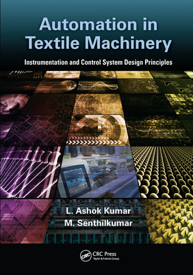 Automation in Textile Machinery: Instrumentation and Control System Design Principles - Kumar, L. Ashok, and Senthil kumar, M