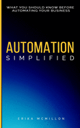 Automation Simplified: What You Should Know Before Automating Your Business