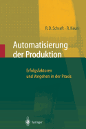 Automatisierung Der Produktion: Erfolgsfaktoren Und Vorgehen in Der Praxis