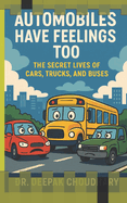Automobiles Have Feelings Too: The Secret Lives of Cars, Trucks, and Buses