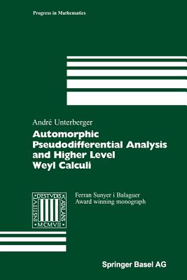 Automorphic Pseudodifferential Analysis and Higher Level Weyl Calculi - Unterberger, Andr