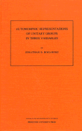 Automorphic Representation of Unitary Groups in Three Variables. (Am-123), Volume 123 - Rogawski, Jonathan David