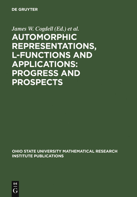 Automorphic Representations, L-Functions and Applications: Progress and Prospects: Proceedings of a Conference Honoring Steve Rallis on the Occasion of His 60th Birthday, the Ohio State University, March 27-30, 2003 - Cogdell, James W (Editor), and Jiang, Dihua (Editor), and Kudla, Stephen S (Editor)