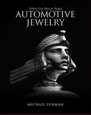 Automotive Jewelry -- Volume One: Mascots  Badges - Furman, Michael