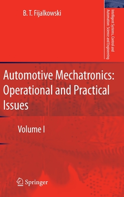 Automotive Mechatronics: Operational and Practical Issues: Volume I - Fijalkowski, B. T.