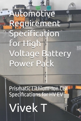 Automotive Requirement Specification for High Voltage Battery Power Pack: Prismatic Lithium-Ion Cell Specifications for HV EV - T, Vivek