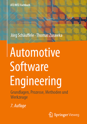 Automotive Software Engineering: Grundlagen, Prozesse, Methoden Und Werkzeuge Effizient Einsetzen - Sch?uffele, Jrg, and Zurawka, Thomas