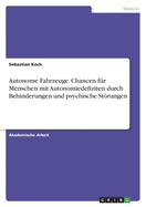 Autonome Fahrzeuge. Chancen f?r Menschen mit Autonomiedefiziten durch Behinderungen und psychische Strungen