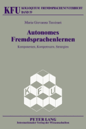 Autonomes Fremdsprachenlernen: Komponenten, Kompetenzen, Strategien