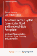 Autonomic Nervous System Dynamics for Mood and Emotional-State Recognition: Significant Advances in Data Acquisition, Signal Processing and Classification