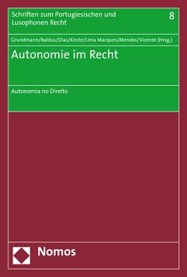 Autonomie Im Recht: Autonomia No Direito - Grundmann, Stefan (Editor), and Baldus, Christian (Editor), and Dias, Rui (Editor)