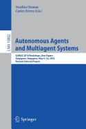 Autonomous Agents and Multiagent Systems: Aamas 2016 Workshops, Best Papers, Singapore, Singapore, May 9-10, 2016, Revised Selected Papers