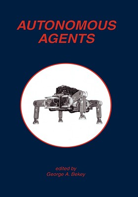 Autonomous Agents - Bekey, George A (Editor)