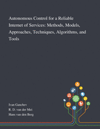 Autonomous Control for a Reliable Internet of Services: Methods, Models, Approaches, Techniques, Algorithms, and Tools