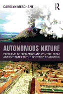 Autonomous Nature: Problems of Prediction and Control from Ancient Times to the Scientific Revolution