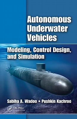 Autonomous Underwater Vehicles: Modeling, Control Design and Simulation - Wadoo, Sabiha, and Kachroo, Pushkin