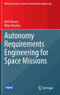 Autonomy Requirements Engineering for Space Missions - Vassev, Emil, and Hinchey, Mike