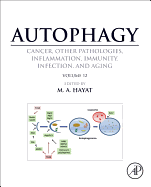 Autophagy: Cancer, Other Pathologies, Inflammation, Immunity, Infection, and Aging: Volume 12