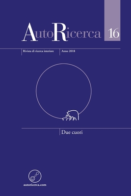 AutoRicerca - Numero 16, Anno 2018 - Due cuori - Sassoli de Bianchi, Massimiliano (Editor)