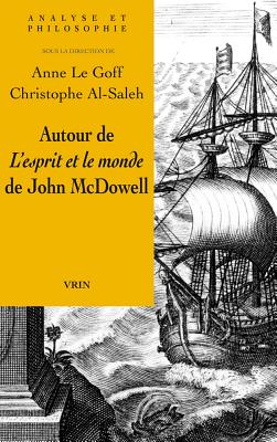 Autour de L'Esprit Et Le Monde de John McDowell - Al-Saleh, Christophe (Editor), and Aucouturier, Valerie (Contributions by), and Conan, James (Contributions by)