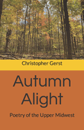 Autumn Alight: Poetry of the Upper Midwest