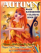 Autumn Coloring Book -BLACK BACKGROUND- Mosaic Adult Color By Number- Magical Fall Coloring Book For Adults: Including Pumpkins, Fall Leaves, Elves and Fairies of the Autumn