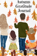Autumn Gratitude Journal: But I Think I Love Fall Most Of All...BFF Notebook Journaling Pages To Write In Shared Just Us Girls Memories, Conversations, OMG Moments, Sayings & Quotes During Autumn, Winter, Holidays & Christmas - Keepsake Journaling For...