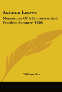 Autumn Leaves: Mementoes Of A Flowerless And Fruitless Summer (1880)