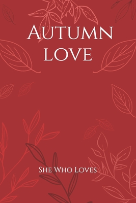 Autumn Love - Who Loves, She