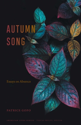 Autumn Song: Essays on Absence - Gopo, Patrice