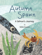 Autumn Spawn A Salmon's Journey