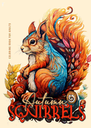 Autumn Squirells Coloring Book for Adults: Grayscale Squirell Coloring Book for Adults Autumn Animals Coloring Book for Adults Grayscale + Zentangle