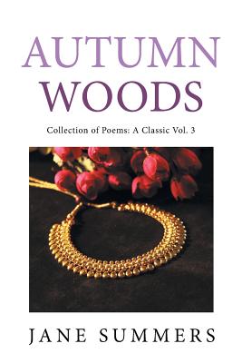 Autumn Woods: Collection of Poems: a Classic - Summers, Jane