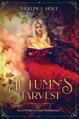 Autumn's Harvest: An Autumn Fantasy Anthology - Wagner, Kt, and Bondoni, Gustavo, and Lopez, Teresa