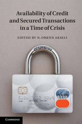 Availability of Credit and Secured Transactions in a Time of Crisis - Akseli, N. Orkun (Editor)