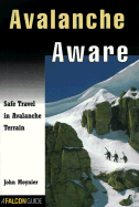 Avalanche Aware: Safe Travel in Avalanche Country - Moynier, John
