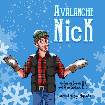 Avalanche Nick: The snow-rescue expert. - Sedlack Ed D, Renee, and Hill, Jeanne